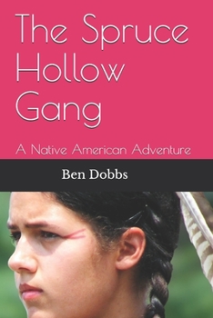 Paperback The Spruce Hollow Gang: A Native American Adventure Book