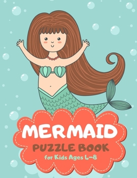 Mermaid Puzzle Book for Kids Ages 4-8: Cute Theme A Fun Kid Workbook Game for Learning, Coloring, Mazes, Sudoku and More! Best Holiday and Birthday Gift Idea