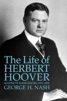 Paperback The Life of Herbert Hoover: Master of Emergencies, 1917-1918 Book