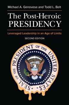 Hardcover The Post-Heroic Presidency: Leveraged Leadership in an Age of Limits Book