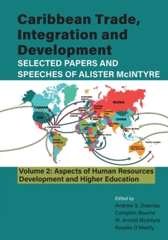 Paperback Caribbean Trade, Integration and Development - Selected Papers and Speeches of Alister McIntyre (Vol. 2): Aspects of Human Resources Development and H Book