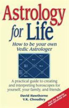Paperback Astrology for Life: How to Be Your Own Vedic Astrologer Book