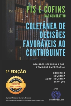 Paperback Pis E Cofins Não Cumulativo - Coletânea De Decisões Favoráveis Ao Contribuinte [Portuguese] Book