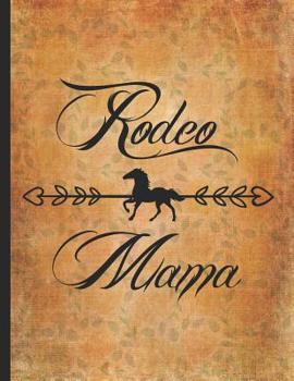 Horse Girl Book: Rodeo Mama Wide Rule College Notebook 8.5x11 Horseback riding girl boy on rodeo farm jot down the progress every day