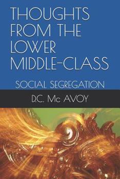Paperback Thoughts from the Lower Middle-Class: Social Segregation Book