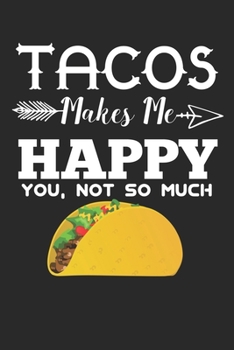 Paperback tacos makes me happy you, not so much: funny mexican taco fans Birthday Gift notebook / journal mexican food lovers gift Book