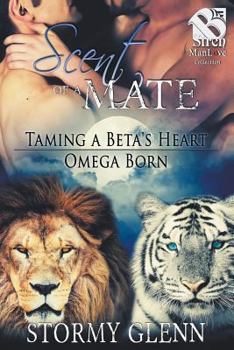 Taming a Beta's Heart / Omega Born - Book  of the Scent of a Mate