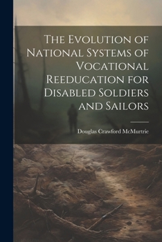 Paperback The Evolution of National Systems of Vocational Reeducation for Disabled Soldiers and Sailors Book