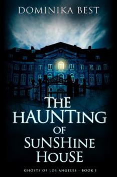 The Haunting of Sunshine House - Book #1 of the Ghosts of Los Angeles
