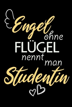 Engel Ohne Flügel Nennt Man Studentin: A5 Blanko • Notebook • Notizbuch • Taschenbuch • Journal • Tagebuch - Ein lustiges Geschenk für Freunde oder ... die beste Studentin der Welt (German Edition)
