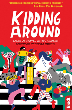 Paperback Kidding Around: Tales of Travel with Children Book