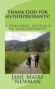 Paperback Thank God for antidepressants!: A personal journey to contentment Book