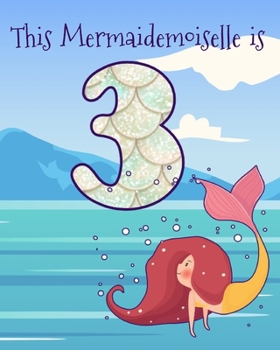 Paperback This Mermaidemoiselle is 3: Funny 3rd Birthday Ocean Mermaid Blank Journal Notebook, Lined Paper 8x10, Cute Undersea Theme Book