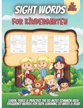 Paperback Sight Words For Kindergarten: Learn, Trace & Practice The 50 Most Common High Frequency Words For Kids Learning To Write & Read Book