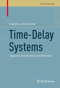 Hardcover Time-Delay Systems: Lyapunov Functionals and Matrices Book