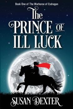 The Prince of Ill Luck - Book #1 of the Warhorse of Esdragon