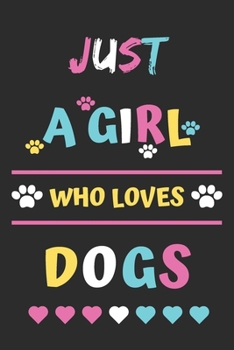 Just A Girl Who Loves Dogs: Funny Notebook with Blank Lined Pages