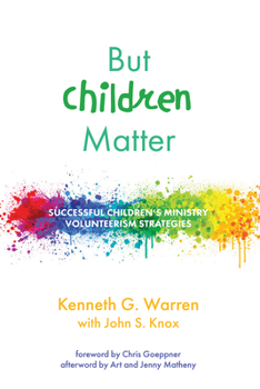 Paperback But Children Matter: Successful Children's Ministry Volunteerism Strategies Book
