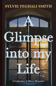 Paperback A Glimpse into my Life: A Collection of Micro-Memoirs Book