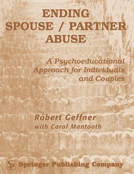 Paperback Ending Spouse/ Partner Abuse Clinician's Manual with Workbook: A Psychoeducational Approach for Individuals and Couples Book