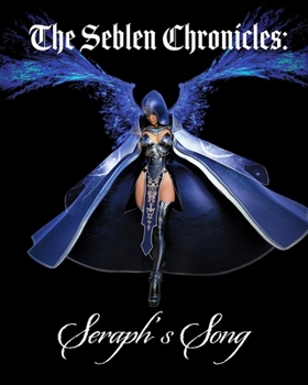 Paperback The Seblen Chronicles: Seraph's Song - Trade Edition Book