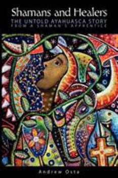 Paperback Shamans and Healers: The Untold Ayahuasca Story Book