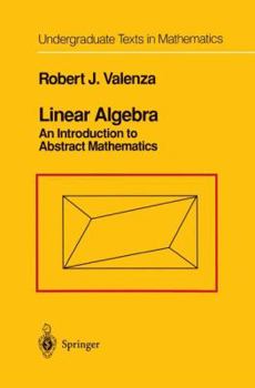 Hardcover Linear Algebra: An Introduction to Abstract Mathematics Book