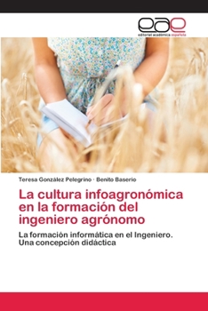 Paperback La cultura infoagronómica en la formación del ingeniero agrónomo [Spanish] Book