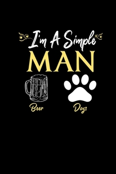 Paperback Im A Simple Man Beer Dogs: Notebook 6x9 120 Dotgrid Pages - Beer Lover and Dog Owner Gifts - Christmas Present Journal Diary Planner Notepad Book