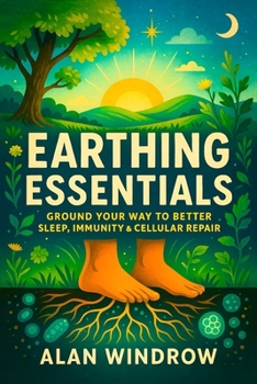 Earthing Essentials: Ground Your Way to Better Sleep, Immunity & Cellular Repair - Boost Vitality & Reduce Inflammation with Natural Grounding Mats ... Reset: Holistic Remedies for Modern Wellness)