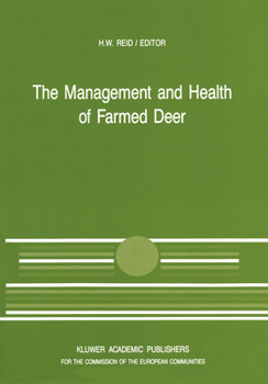 The Management and Health of Farmed Deer: A Seminar in the Cec Programme of Coordination of Research in Animal Husbandry, Held in Edinburgh on 10 11 December 1987