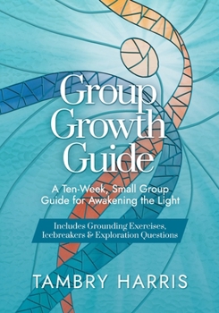 Paperback Group Growth Guide: A Ten-Week, Small Group Guide for Awakening the Light Book