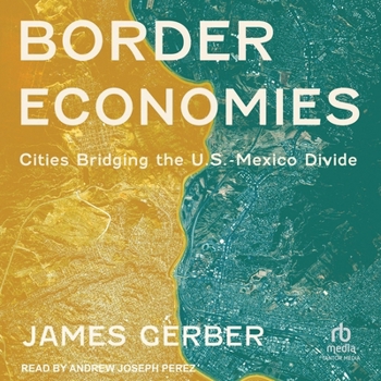 Audio CD Border Economies: Cities Bridging the U.S.-Mexico Divide Book