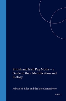 Hardcover British and Irish Pug Moths - A Guide to Their Identification and Biology Book