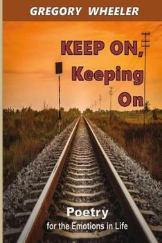 Paperback KEEP ON, Keeping On: Poetry for the Emotions of Life Book