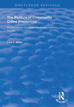 Paperback The Politics of Community Crime Prevention: Operation Weed and Seed in Seattle Book