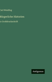Hardcover Bürgerliche Historien: in Großdruckschrift [German] Book
