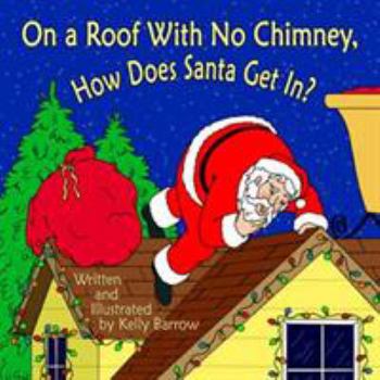 Paperback On a Roof with No Chimney, How Does Santa Get In? Book