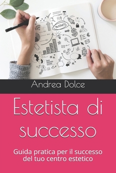 Paperback Estetista di successo: Guida pratica per il successo del tuo centro estetico [Italian] Book