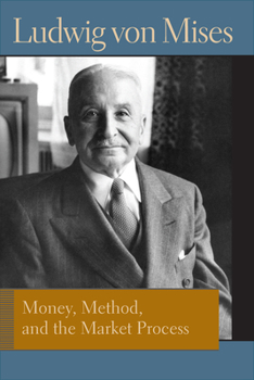 Hardcover Money, Method, and the Market Process: Essays by Ludwig Von Mises Book