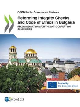 Paperback Reforming Integrity Checks and Code of Ethics in Bulgaria Book