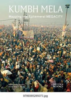 Hardcover Kumbh Mela: Mapping the Ephemeral Megacity Rahul Mehrotra and Felipe Vera Book