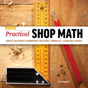 Paperback Practical Shop Math: Simple Solutions to Workshop Fractions, Formulas + Geometric Shapes Book