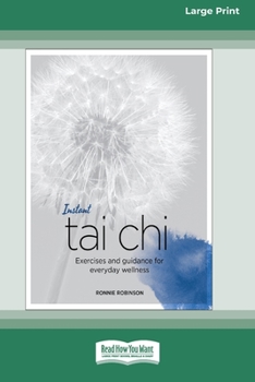 Paperback Instant Tai Chi: Exercises and Guidance for Everyday Wellness (16pt Large Print Edition) Book