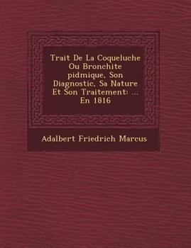 Paperback Trait de La Coqueluche Ou Bronchite Pid Mique, Son Diagnostic, Sa Nature Et Son Traitement: ... En 1816 [French] Book