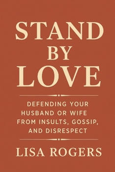Paperback Stand by Love: Defending Your Husband or Wife from Insults, Gossip, and Disrespect Book