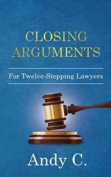 Paperback Closing Arguments: For Twelve-Stepping Lawyers Book