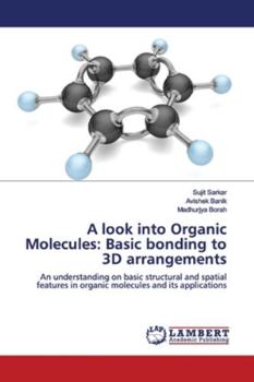 Paperback A look into Organic Molecules: Basic bonding to 3D arrangements Book