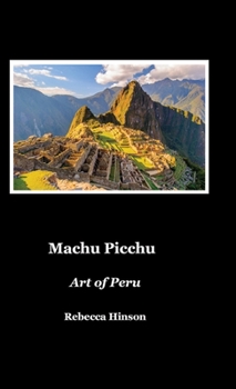 Machu Picchu : Art of Peru