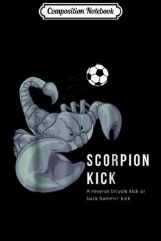 Composition Notebook: Score Goal Via Scorpion Kick Funny Soccer  Journal/Notebook Blank Lined Ruled 6x9 100 Pages